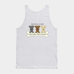 Gotta Love Labrador Retrievers Tank Top